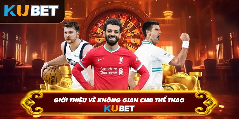 HYTW3339 Hợp tác KUBET - CMD – Nhà cái vững mạnh của các môn thể thao phổ biến